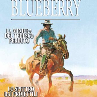 Blue Berry - LA MINIERA DEL TEDESCO PERDUTO e LO SPETTRO DAI PROIETTILI D'ORO