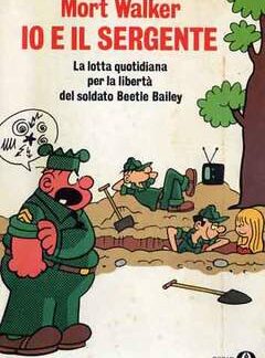 OSCAR MONDADORI 749 - Io e il sergente la lotta quotidiana per la libertà del soldato Beetle Bailey - Mort Walker