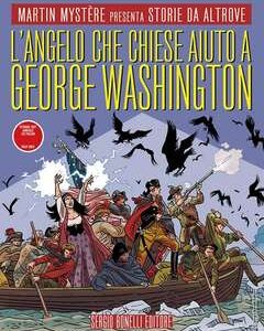 Martin Mystere Presenta STORIE DA ALTROVE n. 20 - L'angelo che chiese aiuto a G. Washington